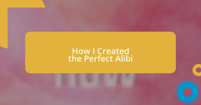 How I Created the Perfect Alibi