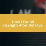 How I Found Strength After Betrayal