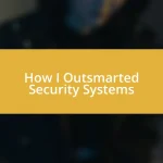 How I Outsmarted Security Systems