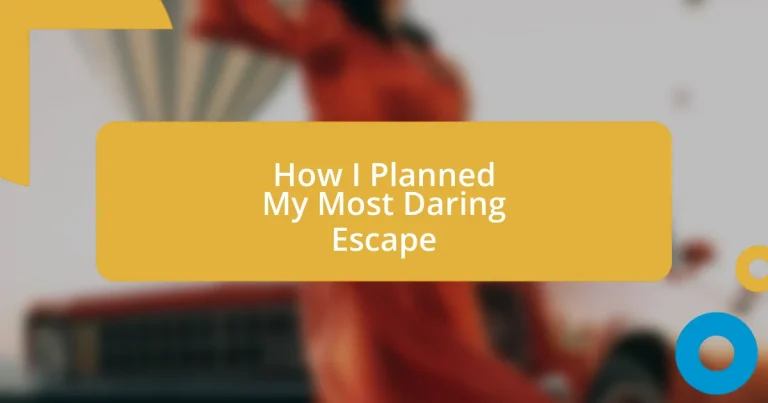 How I Planned My Most Daring Escape