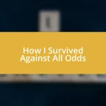 How I Survived Against All Odds