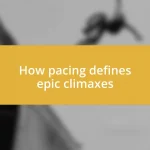 How pacing defines epic climaxes