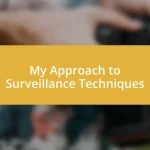 My Approach to Surveillance Techniques