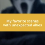 My favorite scenes with unexpected allies