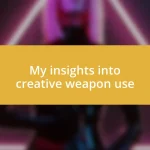 My insights into creative weapon use