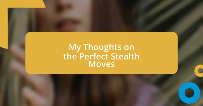 My Thoughts on the Perfect Stealth Moves