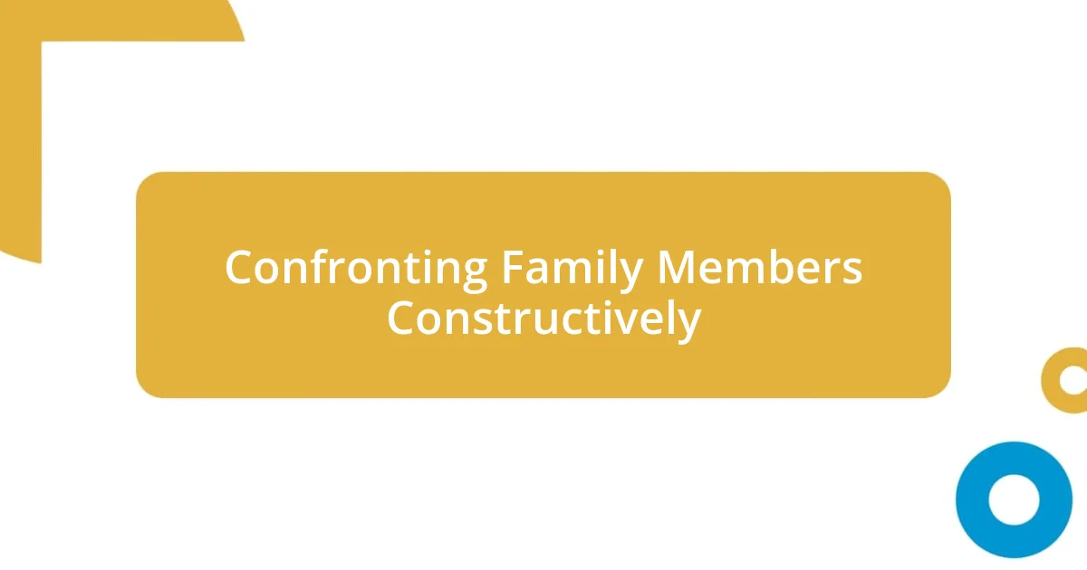 Confronting Family Members Constructively