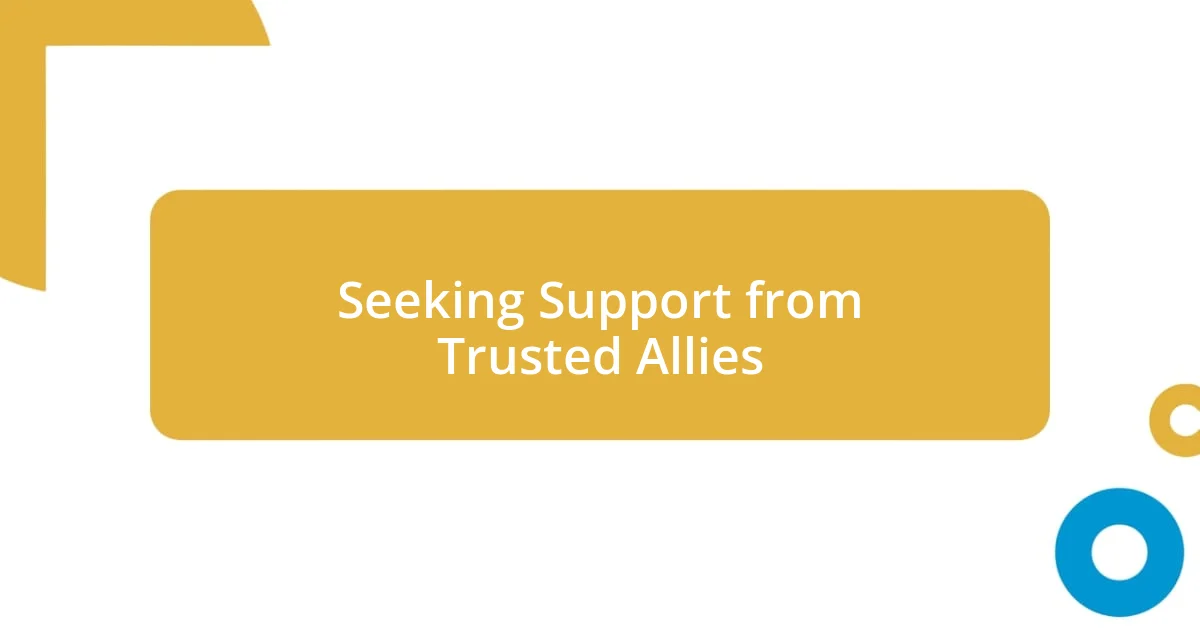 Seeking Support from Trusted Allies