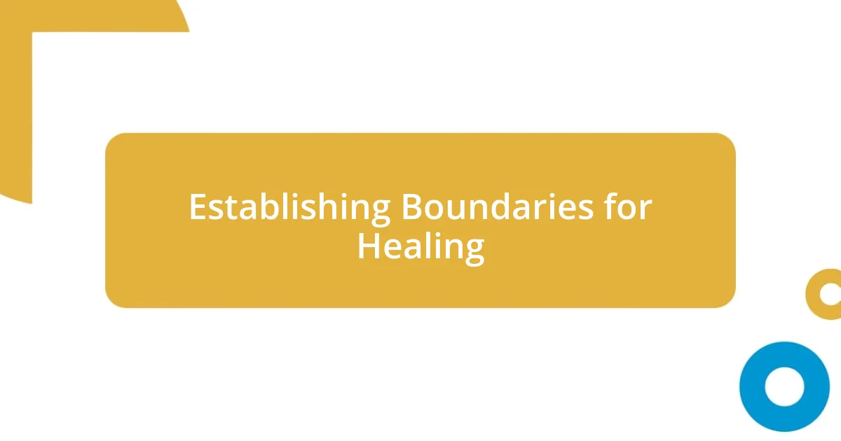 Establishing Boundaries for Healing