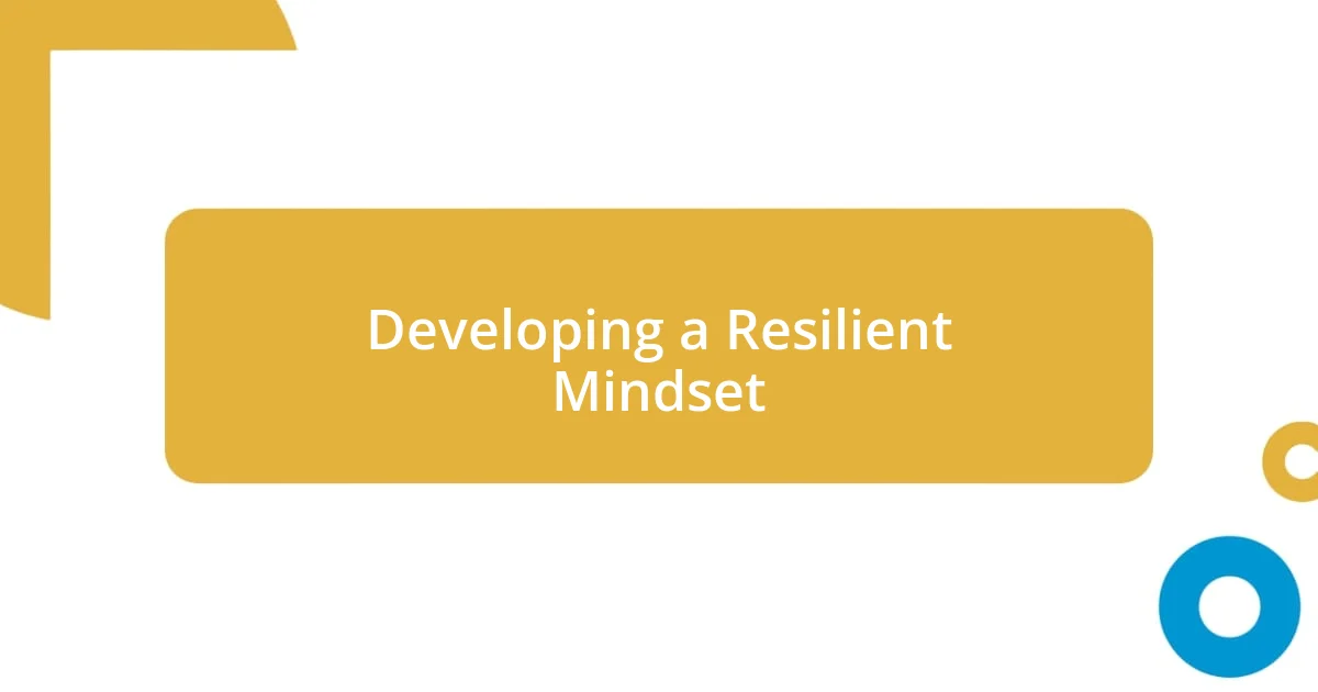 Developing a Resilient Mindset