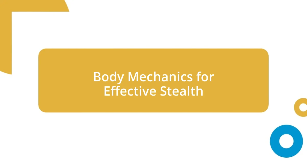 Body Mechanics for Effective Stealth